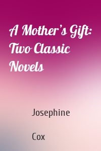 A Mother’s Gift: Two Classic Novels