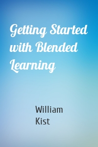 Getting Started with Blended Learning