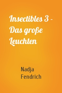 Insectibles 3 - Das große Leuchten