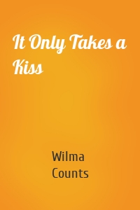 It Only Takes a Kiss