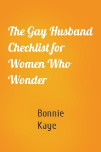 The Gay Husband Checklist for Women Who Wonder