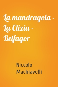 La mandragola - La Clizia - Belfagor