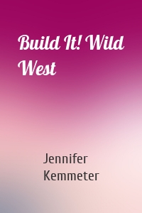 Build It! Wild West