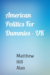American Politics For Dummies - UK