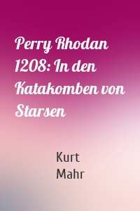 Perry Rhodan 1208: In den Katakomben von Starsen