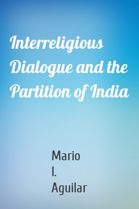 Interreligious Dialogue and the Partition of India