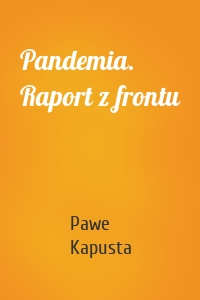 Pandemia. Raport z frontu