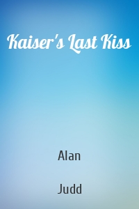 Kaiser's Last Kiss