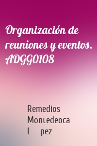 Organización de reuniones y eventos. ADGG0108