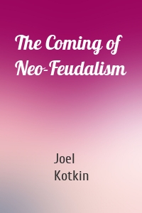 The Coming of Neo-Feudalism