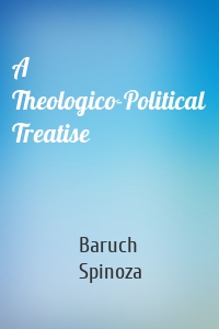 A Theologico-Political Treatise