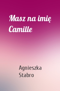 Masz na imię Camille