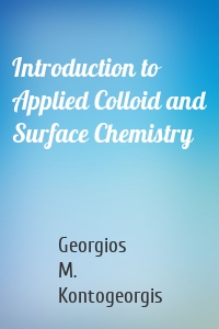 Introduction to Applied Colloid and Surface Chemistry