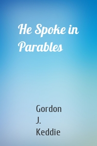 He Spoke in Parables
