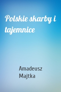 Polskie skarby i tajemnice