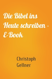 Die Bibel ins Heute schreiben - E-Book