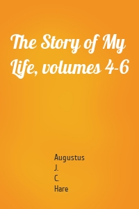 The Story of My Life, volumes 4-6