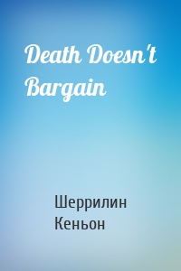 Death Doesn't Bargain