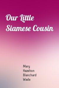 Our Little Siamese Cousin