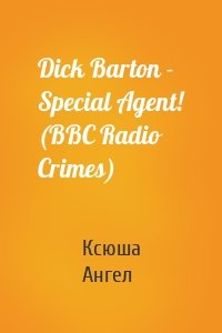 Dick Barton - Special Agent! (BBC Radio Crimes)