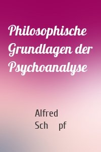 Philosophische Grundlagen der Psychoanalyse