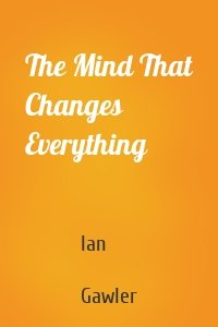 The Mind That Changes Everything