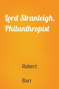 Lord Stranleigh, Philanthropist