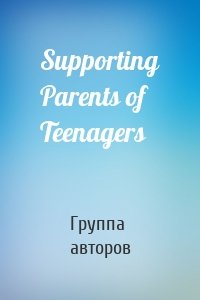 Supporting Parents of Teenagers