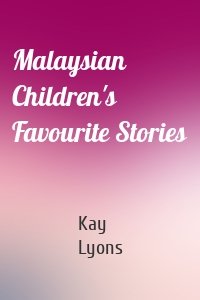 Malaysian Children's Favourite Stories