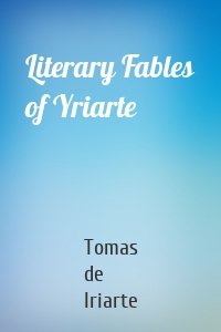 Literary Fables of Yriarte