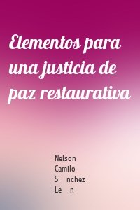 Elementos para una justicia de paz restaurativa