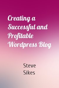 Creating a Successful and Profitable Wordpress Blog