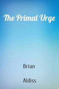 The Primal Urge
