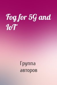 Fog for 5G and IoT