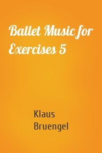 Ballet Music for Exercises 5