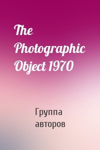 The Photographic Object 1970