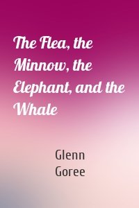 The Flea, the Minnow, the Elephant, and the Whale