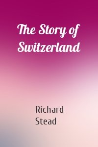The Story of Switzerland