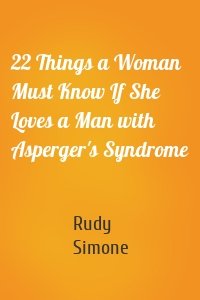 22 Things a Woman Must Know If She Loves a Man with Asperger's Syndrome