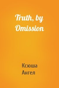 Truth, by Omission