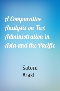 A Comparative Analysis on Tax Administration in Asia and the Pacific