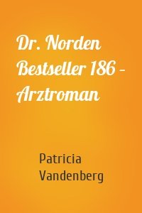 Dr. Norden Bestseller 186 – Arztroman