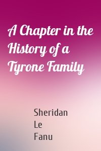 A Chapter in the History of a Tyrone Family