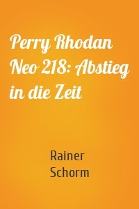 Perry Rhodan Neo 218: Abstieg in die Zeit