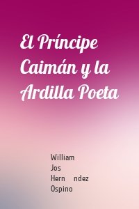El Príncipe Caimán y la Ardilla Poeta