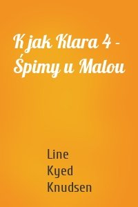 K jak Klara 4 - Śpimy u Malou