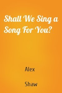 Shall We Sing a Song For You?