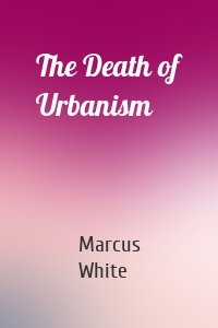 The Death of Urbanism