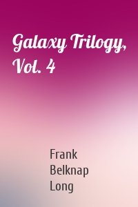 Galaxy Trilogy, Vol. 4