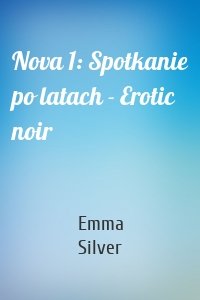 Nova 1: Spotkanie po latach - Erotic noir